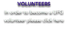 VOLUNTEERS In order to become a UFG volunteer please click here 